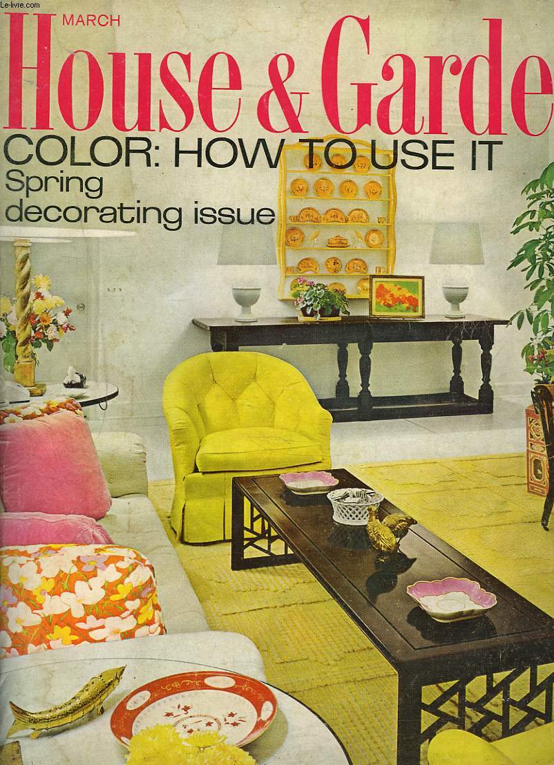 HOUSE AND GARDEN, MARCH 1968. HOW TO USE COLOR TODAY. SPRING DECORATING ISSUE. COOK BOOK: THE GREAT FISH SOUPS / ...