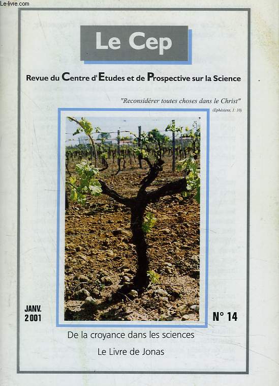 LE CEP, REVUE DU CENTRE D'ETUDES ET DE PROSPECTIVE SUR LA SCIENCE N14, JANVIER 2001. DE LA CROYANCE DANS LES SCIENCES / LE LIVRE DE JONAS/ TISSAGES, TAPISSERIES, TAPIS / LETTRE D'ADAM SEGWICK A DARWIN / RETOUR SUR L'ENEAGRAMME / ...