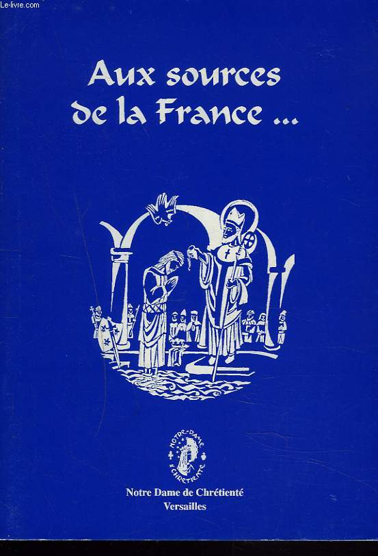AUX SOURCES DE LA FRANCE