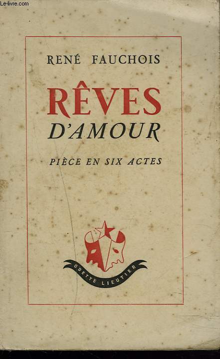 REVES D'AMOUR. PIECE EN 6 ACTES AVEC UN PROLOGUE ET 4 INTERMEDES.