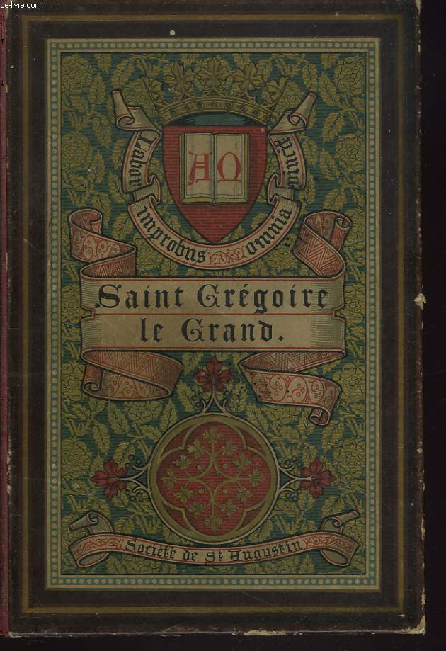 SAINT GREGOIRE LE GRAND. Pape et Docteur De L'glise, Sa Vie, Son Pontificat, Ses Oeuvres et Son Temps.