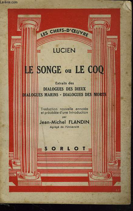 LE SONGE ou LE COQ. Extraits des Dialogues des dieux - Dialogues marins - Dialogues des morts.