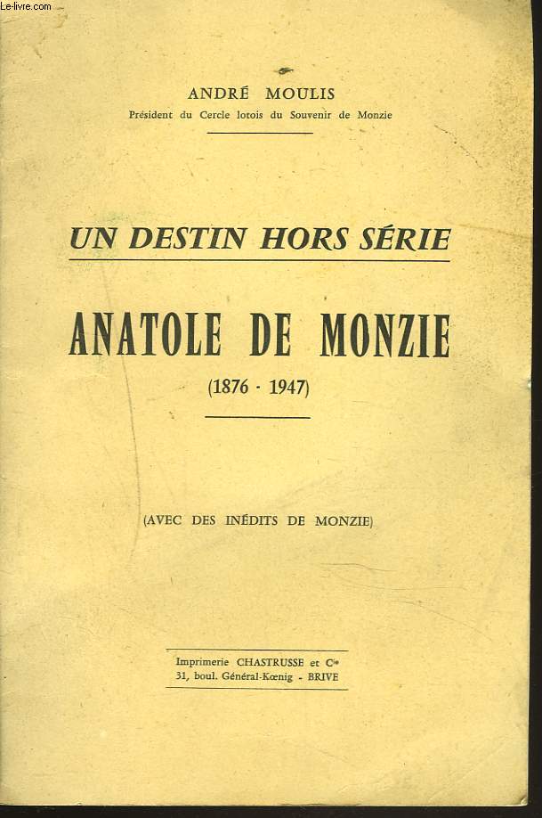 UN DESTIN HORS SERIE. ANATOLE DE MONZIE (1876-1947) + ENVOI DE L'AUTEUR A PIERRE BECAMPS.