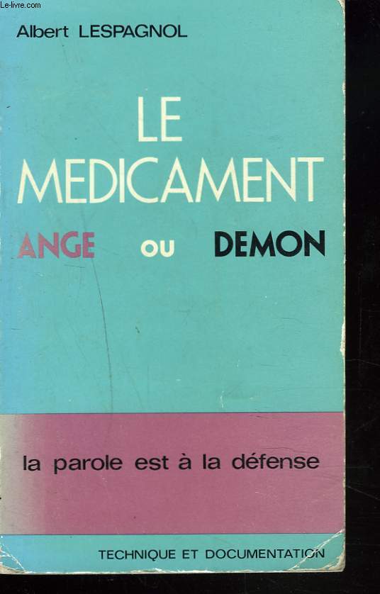 LE MEDICAMENT. ANGE OU DEMON. LA PAROLE EST A LA DEFENSE.