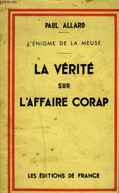 L'ENIGME DE LA MEUSE. LA VERITE SUR L'AFFAIRE CORAP.