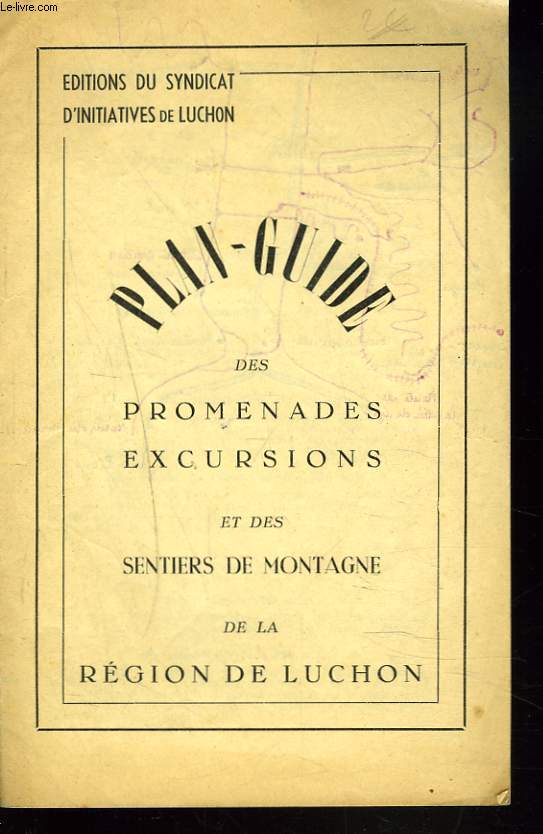 PLAN-GUIDE DES PROMENADES EXCURSIONS ETDES SENTIERS DE MONTAGNE DE LA REGION DE LUCHON.