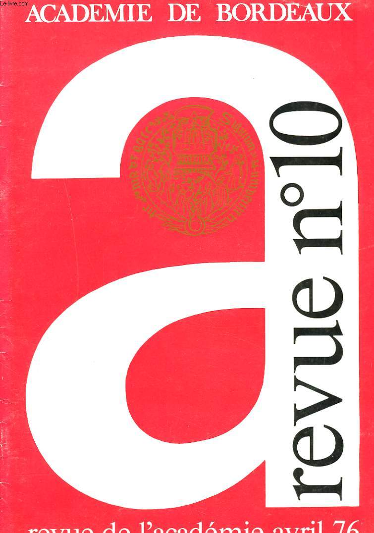 REVUE DE L'ACADEMIE N10, AVRIL 1976. L'APPRENTISSAGE / L'EDUCATION SPECIALISEE/ INFORMATION, ORINTATION, EMPLOI/ LES ESTHETICIENS-COSMETICIENS AU C.E.T. DE CENON LA MORLETTE/ LES RELATIONS PUBLIQUES A L'IUT B DE BORDEAUX / ...