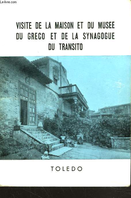 VISITE DE LA MAISON ET DU MUSEE DU GRECO ET DE LA SYNAGOGUE DE TRANSITO.