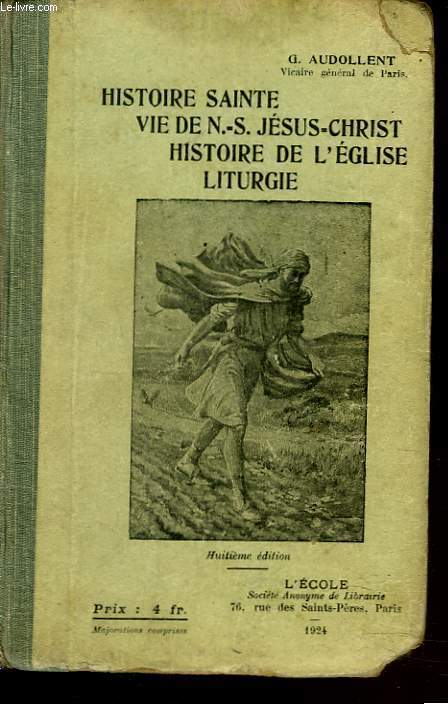 HISTOIRE SAINTE - VIE DE N.-S. JESUS CHRIST - HISTOIRE DE L'EGLISE - LITURGIE.