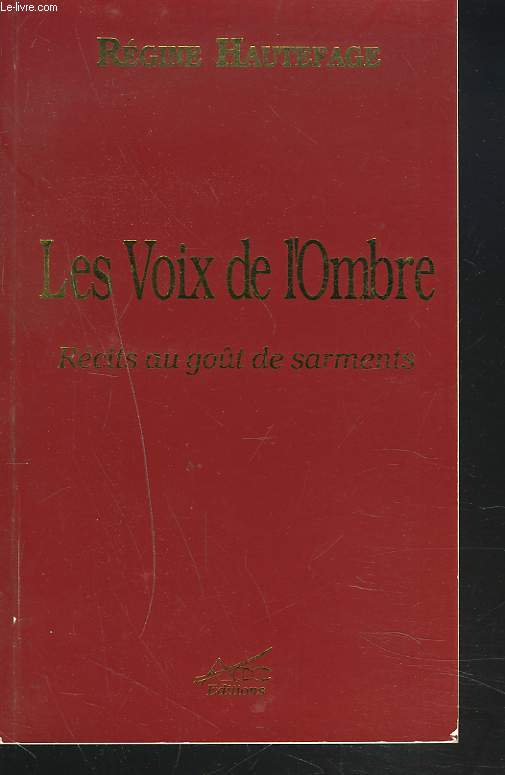 LES VOIX DE L'OMBRE. RECITS AU GOT DE SARMENTS.