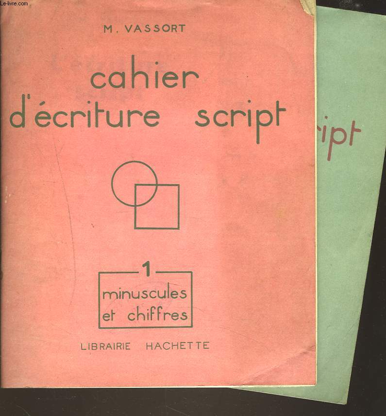 CAHIER D'ECRITURE SCRIPT 1. MINUSCULES ET CHIFFRES. + 2. MAJUSCULES ET APPLICATIONS