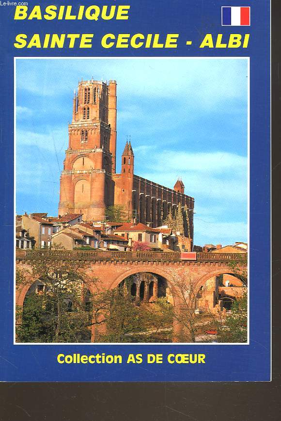 BASILIQUE SAINTE-CECILE. ALBI. UNE VISITE GUIDEE.