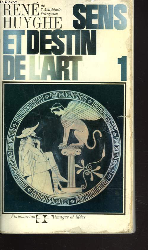 SENS ET DESTIN DE L'ART 1. DE LA PREHISTOIRE A L'ART ROMAN.