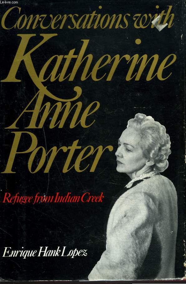 CONVERSATIONS WITH KATHERINE ANNE PORTER. Refugee from Indian Creek.