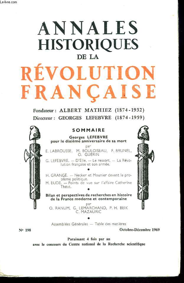 ANNALES HISTORIQUES DE LA REVOLUTION FRANCAISE N°198, OCT-DEC 1969. GEORGE LEFEBVRE : POUR LE DIXIEME ANNIVERSAIRE DE SA MORT par E. LABROUSSE, M. BOULOISEAU, F. BRUNEL, O. GUERIN / ...