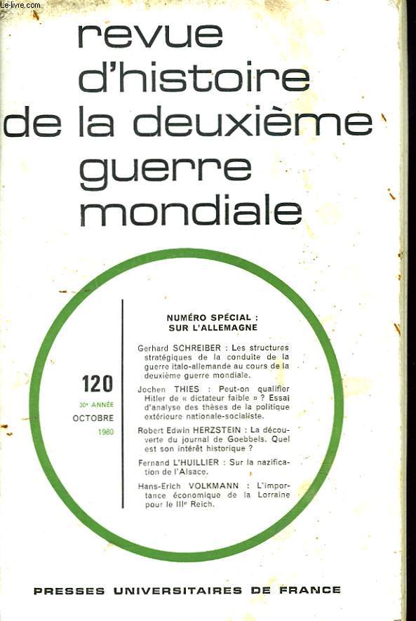 REVUE D'HISTOIRE DE LA DEUXIEME GUERRE MONDIALE N120. NUMERO SPECIAL SUR L'ALLEMAGNE. GERHARD SCHREIBER: LES STRUCTURES STRATEGIQUES DE LA CONDUITE DE LA GUERRE ITALO-ALLEMANDE AU COURS DE LA 2e G.M./ JOCHEN THIES: PEUT-ON QUALIFIER HITLER DE ...