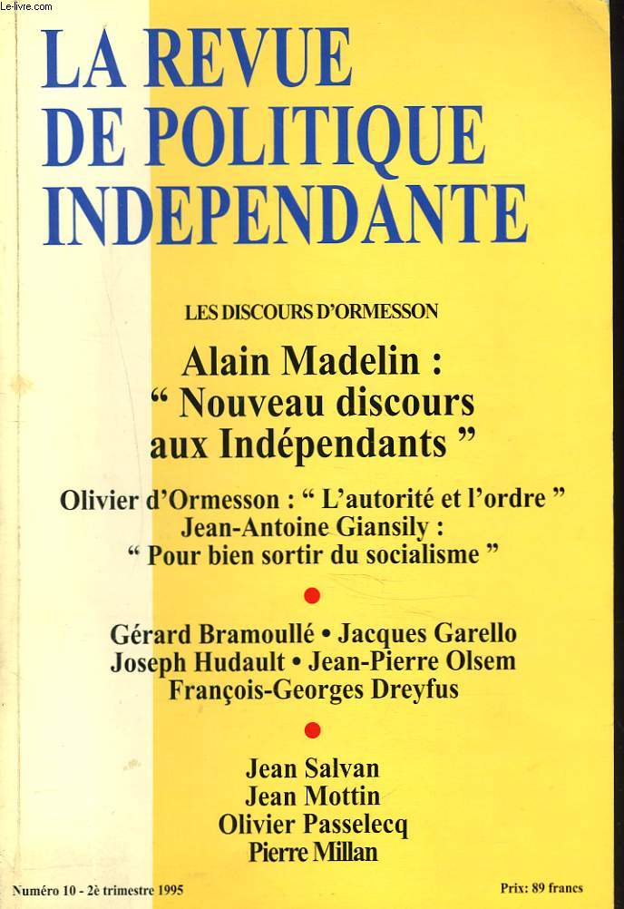 LA REVUE DE POLITIQUE INDEPENDANTE N10, 2e TRIM. 1995. LES DISCOURS D'ORMESSON / ALAIN MADELIN: 