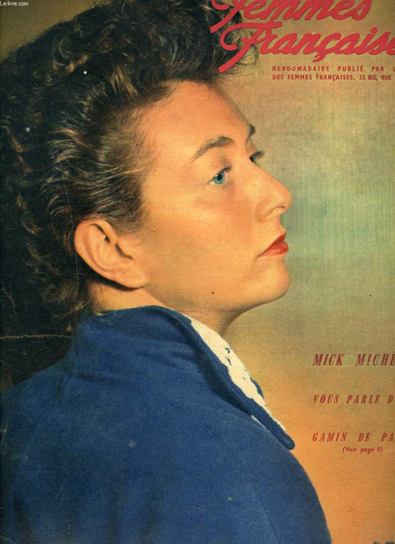 FEMMES FRANCAISES, HEBDOMADAIRE PUBLIE PAR L'UNION DES FEMMES FRANCAISES N429, 7 FEVRIER 1953. MICK MICHEYL NOUS PARLE D'UN GAMIN DE PARIS / DANS L'EGLISE D'ORADOUR / UN PAS DANS LE CHEMIN DE LA LUTTE POUR LA PAIX. / ...