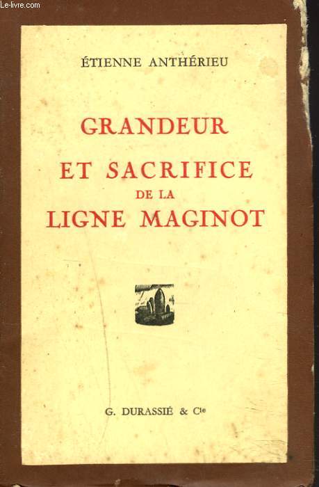 GRANDEUR ET SACRIFICE DE LA LIGNE MAGINOT