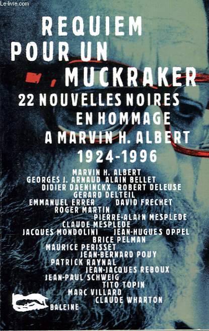 REQUIEM POUR UN MUCKRAKER. 22 NOUVELLES NOIRES EN HOMMAGE A MARVIN H. ALBERT (1924-1996)