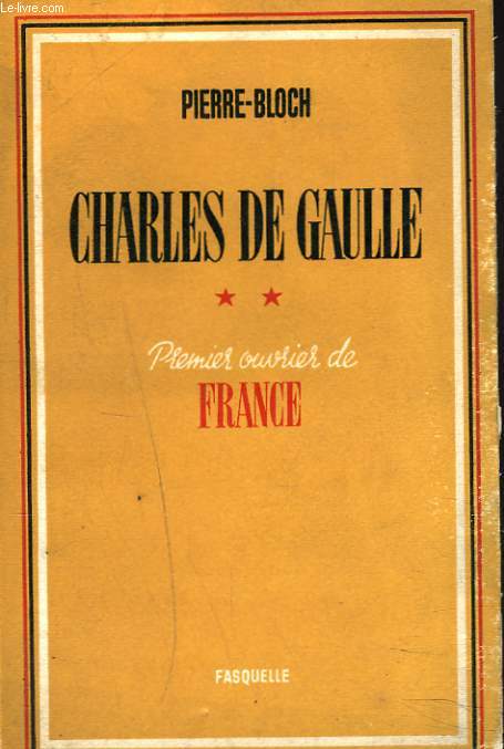 CHARLES DE GAULLE. TOME II. PREMIER OUVRIER DE FRANCE.