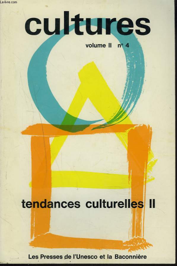 CULTURES. VOLUMES II., N4. TENDANCES CULTURELLES II. PERSPECTIVES ET CONSEQUENCES DE L'AGE CULTUREL par D. PAUL SHAFER/ 