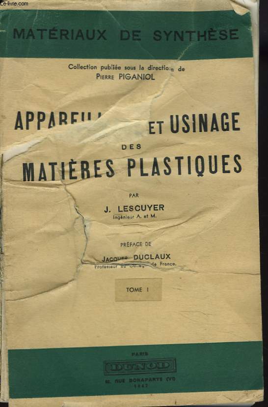 APPAREILLAGE ET USINAGE DES MATIERES PLASTIQUES. TOME I.