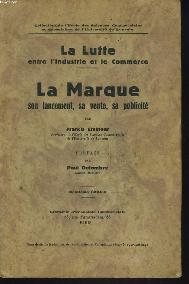 LA LUTTE ENTRE L'INDUSTRIE ET LE COMMERCE. La Marque, son lancement, sa vente, sa publicit.