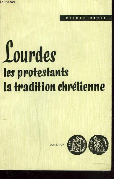 LOURDES, LES PROTESTANTS ET LA TRADITION CHRETIENNE.