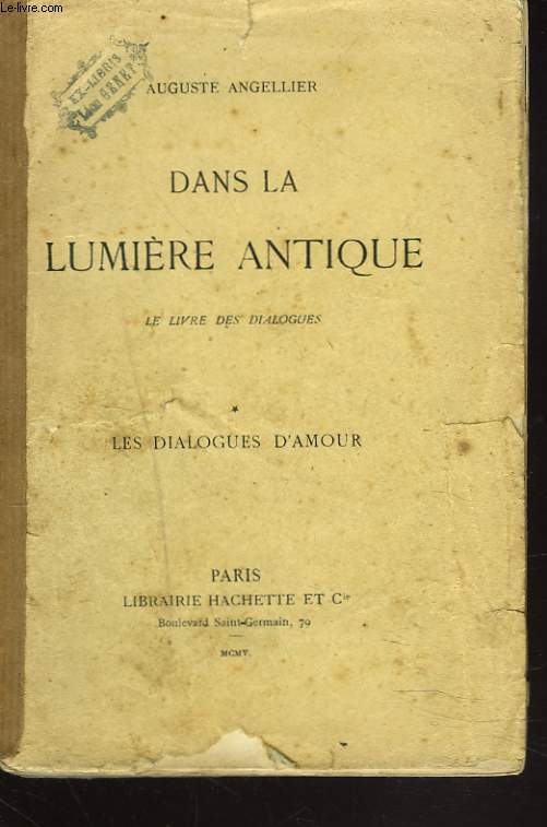 DANS LA LUMIERE ANTIQUE. LE LIVRE DES DIALOGUES I. LES DIALOGUES D'AMOUR.
