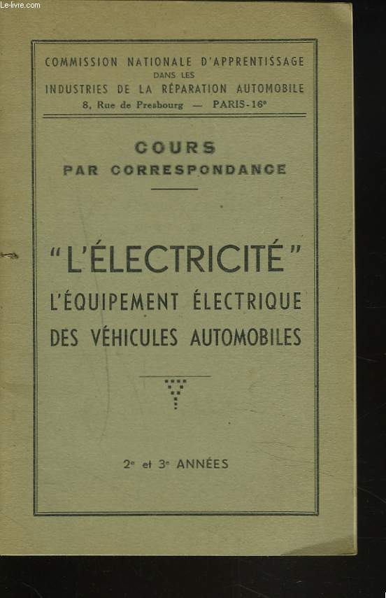 Cours par correspondance : L'lectricit, l'quipement lectrique des vhicules automobiles - 2e et 3e annes.