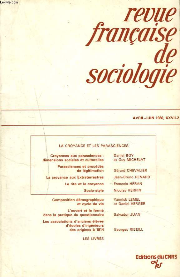 REVUE FRANCAISE DE SOCIOLOGIE, AVRIL-JUIN 1986, XXVII-2. LA CROYANCE ET LES PARASCIENCES. DANIEL BOY, G. MICHELAT: CROYANCES AUX PARASCIENCES: DIMENSIONS SOCIALES ET CULTURELLES/ PARASCIENCES ET PROCEDES DE LEGITIMATION: G. CHEVALIER / ....
