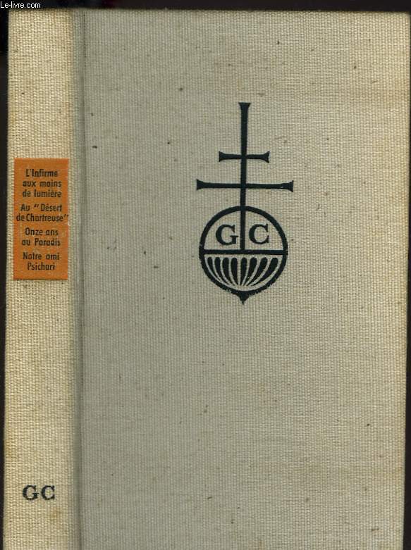 L'INFIRME AUX MAINS DE LUMIERE / AU DESERT DE CHARTREUSE / ONZE ANS AU PARADIS/ NOTRE AMI PSICHARI par HENRI MASSIS.