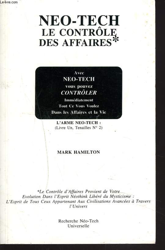 NEO-TECH. LE CONTROLE DES AFFAIRES. L'ARME NEO-TECH OUVRE LA VOIE AU SYSTEME NEO-TECH. L'ARME NEO-TECH : LIVRE UN, TENAILLES N2.