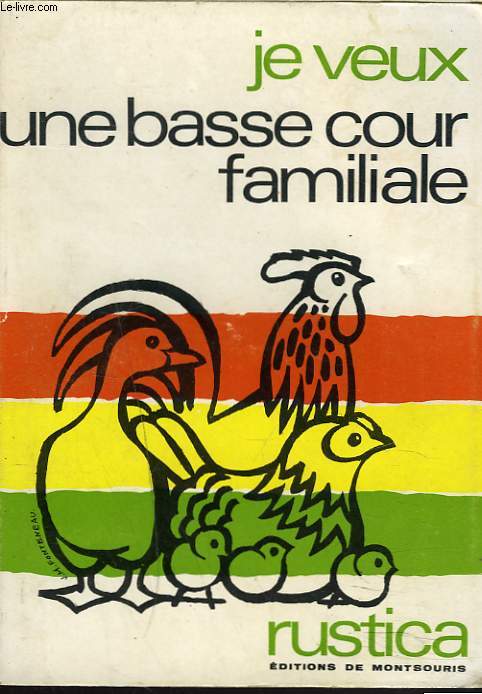 JE VEUX UNE BASSE-COUR FAMILIALE.