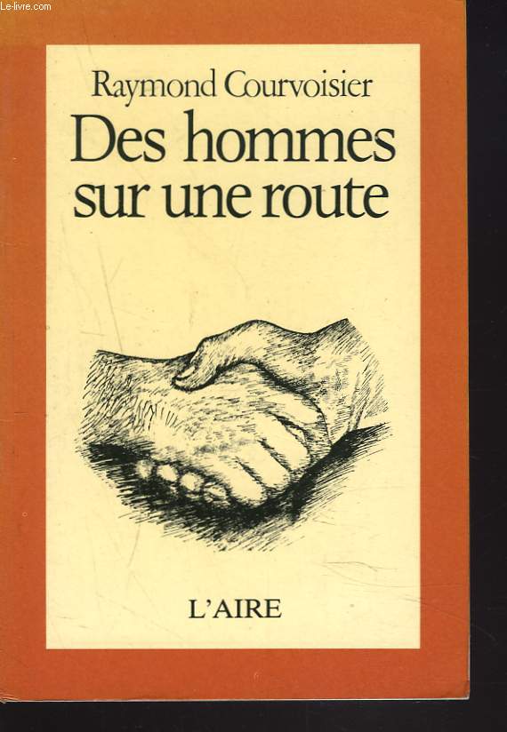 DES HOMMES SUR UNE ROUTE. + ENVOI DE L'AUTEUR.