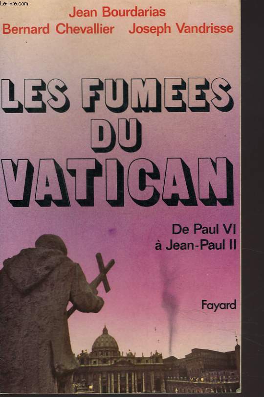 LES FUMEES DU VATICAN. DE PAUL VI  JEAN PAUL II.