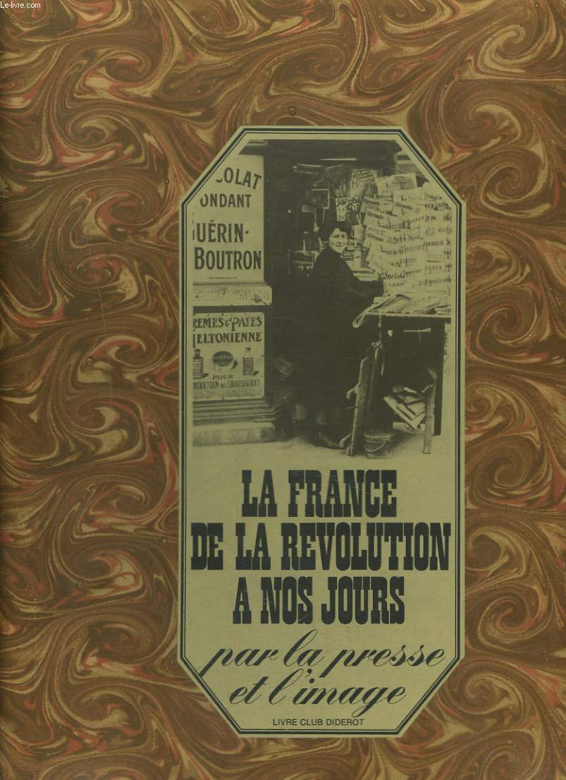 LA FRANCE DE LA REVOLUTION A NOS JOURS PAR LA PRESSE ET L'IMAGE