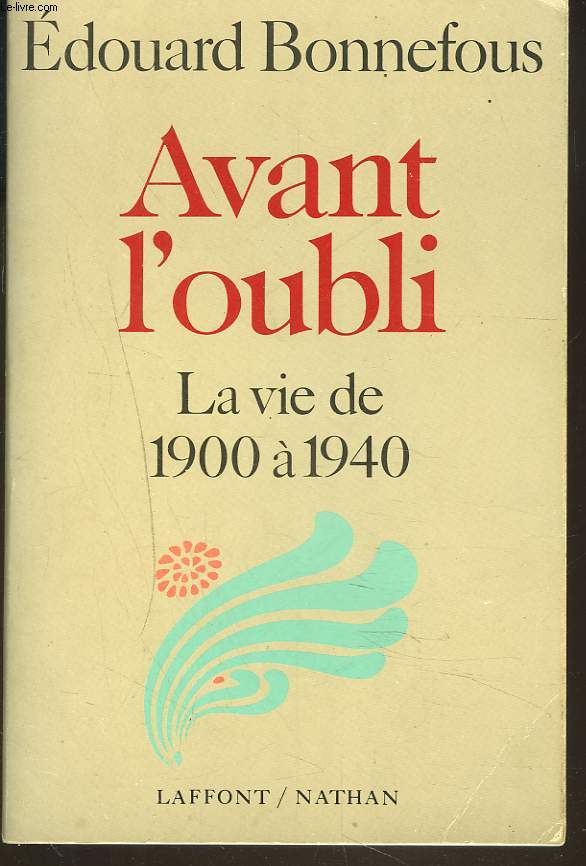 AVANT L'OUBLI. LA VIE DE 1900  1940