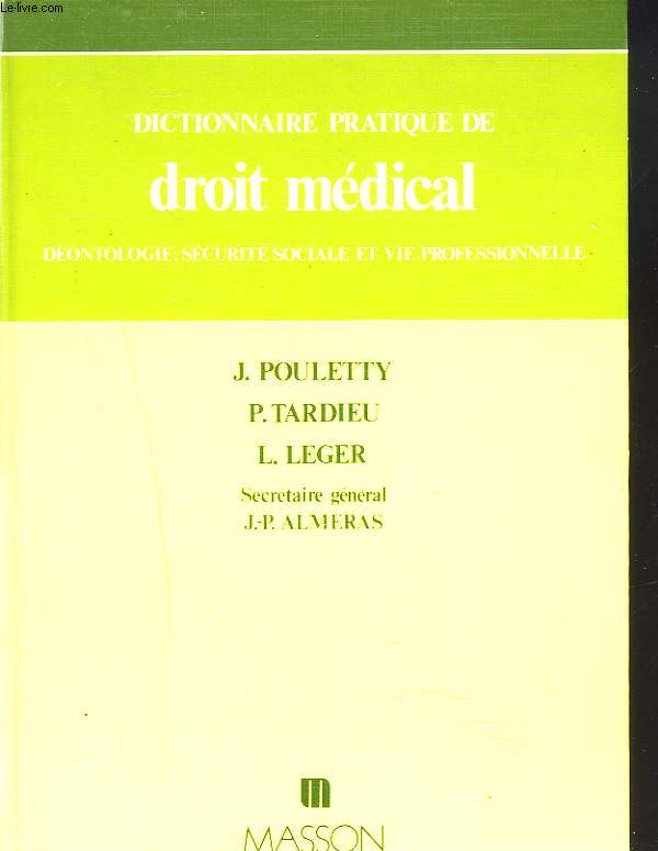 DICTIONNAIRE PRATIQUE DE DROIT MEDICAL. DENTOLOGIE, SECURITE SOCIALE ET VIE PROFESSIONNELLE.