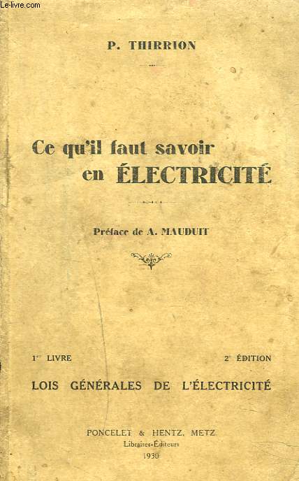 CE QU'IL FAUT SAVOI EN ELECTRICITE. 1er LIVRE. LOIS GENERALE DE L'ELECTRICITE.