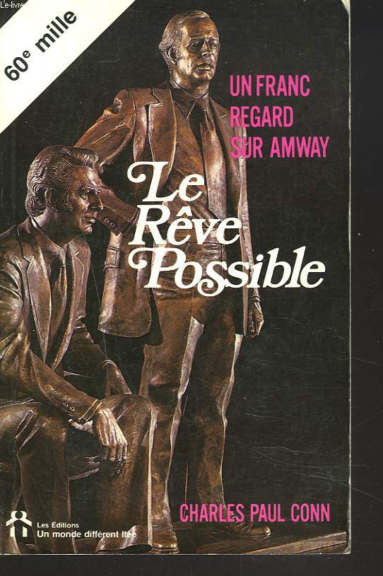 LER REVE POSSIBLE. UN FRANC REGARD SUR AMWAY ET LES GENS QUI EN FONT PARTIE.