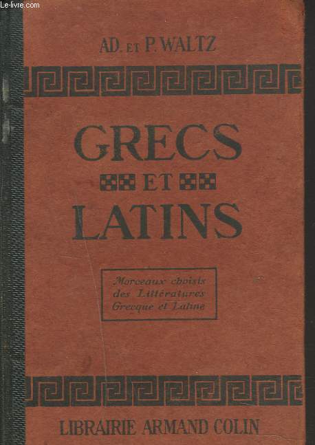GRECS ET LATINS. Mmorceaux choisis des littratures grecque et latine.