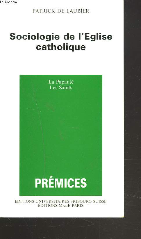 SOCIOLOGIE DE L'EGLISE CATHOLIQUE. LA PAPAUTE, LES SAINTS. PREMICES.