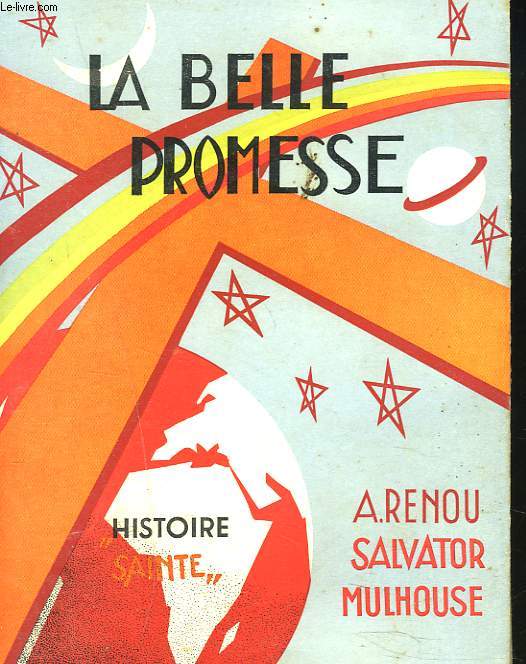 LA BELLE PROMESSE. Histoire sainte pour les jeunes de 8  12 ans.