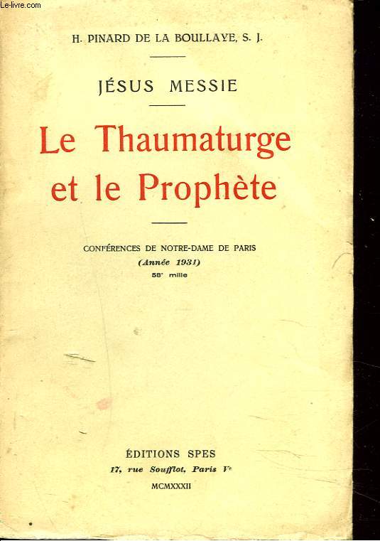 JESUS MESSIE. LE THAUMATURGE ET LE PROPHETE. CONFERENCES DE NOTRE DAME DE PARIS (ANNEE 1931)