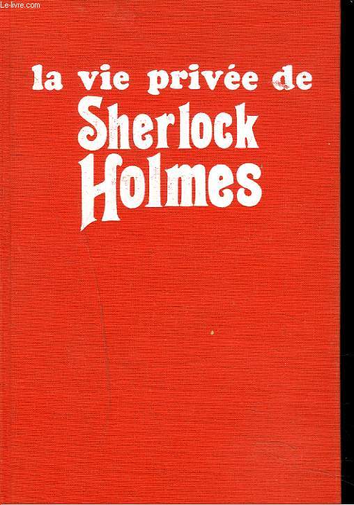 LA VIE PRIVEE DE SCHERLOCK HOLMES
