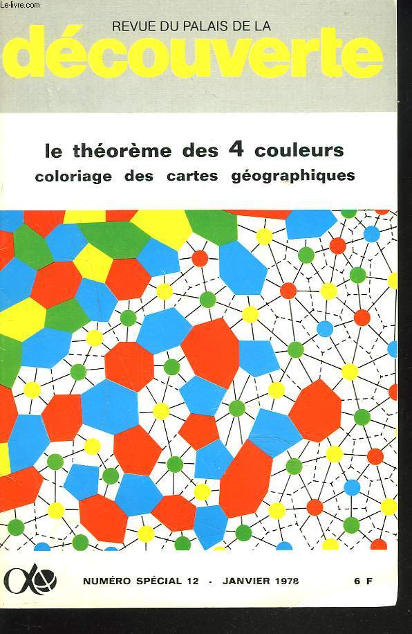 REVUE DU PALAIS DE LA DECOUVERTE, N12, NUMERO SPECIAL, JANVIER 1978. LE THEOREME DES 4 COULEURS. COLORIAGE DES CARTES GEOGRAPHIQUES.