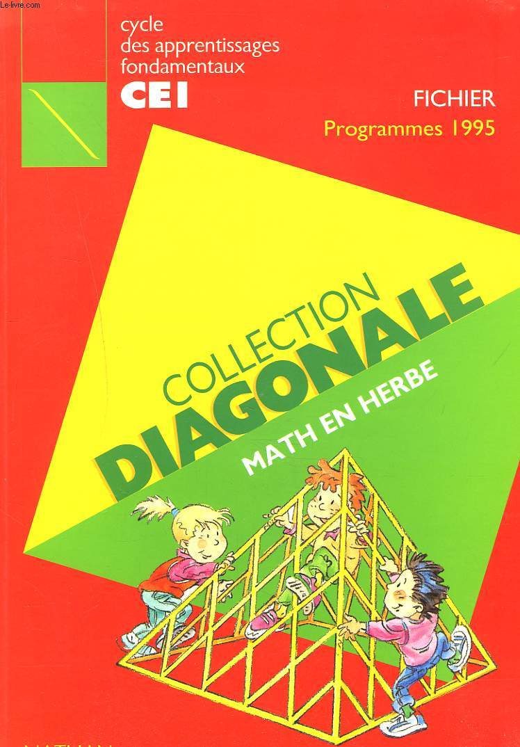 COLLECTION DIAGONALE. MATH EN HERBE. CYCLE DES APPRENTISSAGES FONDAMENTAUX. CE1. FICHIER. CONFORME AUX PROGRAMMES DE 1995.