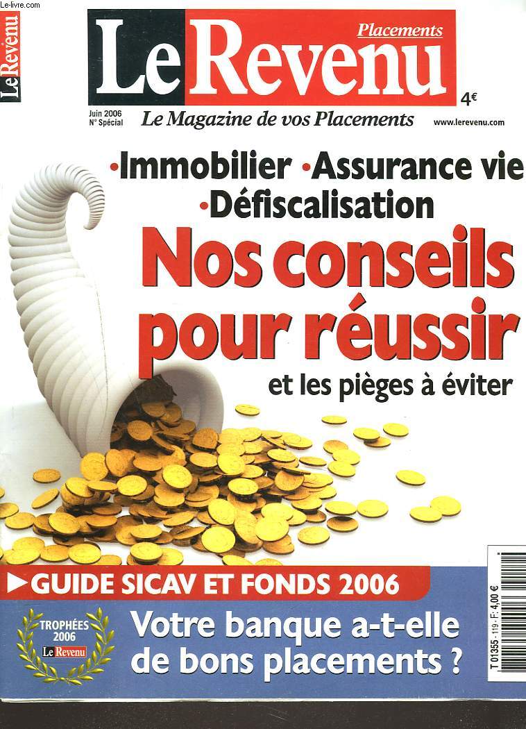 LE REVENU, LE MAGAZINE DE VOS PLACEMENTS, JUIN 2006. IMMOBILIER. ASSURANCE VIE. DEFISCALISATION. NOS CONSEILS POUR REUSSIR ET LES PIEGES A EVITER. / GUIDE SICAV ET FONDS 2006. / VOTRE BANQUE A-T-ELLE DE BONS PLACEMENTS ? / ...